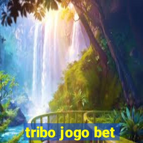 tribo jogo bet